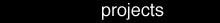 Projecs